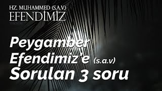 Efendi̇mi̇z E Sav Sorulan 3 Soru Hz Muhammed Sav Efendi̇mi̇z 77 Bölüm