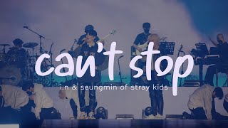 [Lirik Terjemahan] STRAY KIDS - Can't Stop (Seungmin, I.N)