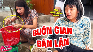 Thúy Liễu Mất Cả Chì Lẫn Chài Chỉ Vì Thói Buôn Gian Bán Lận | Tủn Cùi Bắp