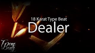 Dealer - 18 Karat Type Beat [ FREE BEAT ]