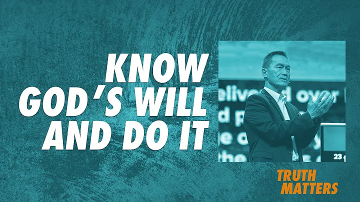 Truth Matters - Know God's Will and Do It - Peter Tan-Chi