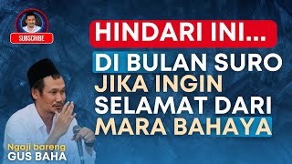 HINDARI INI di bulan SURO Jika Ingin SELAMAT Dari Marabahaya | Ngaji Bareng Gus Baha Terbaru