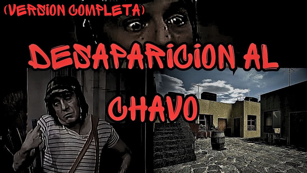 Creepypasta del Chavo del 8 - Desaparición Al Chavo (Loquendo) (Versión Completa)