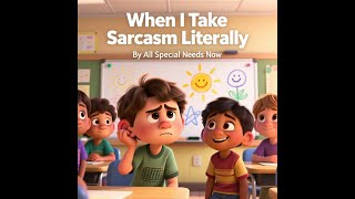 When I Take Sarcasm Literally - Flip Book Social Story: Understanding Sarcasm
