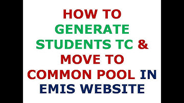 HOW TO GENERATE STUDENTS TC & MOVE TO COMMON POOL IN EMIS WEBSITE