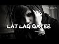 Lat Lag Gayee ( slowed + reverb ) song | lofi song | Mp3 Song