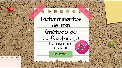 17.  Determinantes de nxn (método de cofactores)