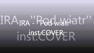 Video thumbnail of "IRA - "Pod wiatr" COVER"