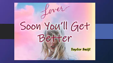 Taylor Swift - Soon You’ll Get Better (Lyrics)