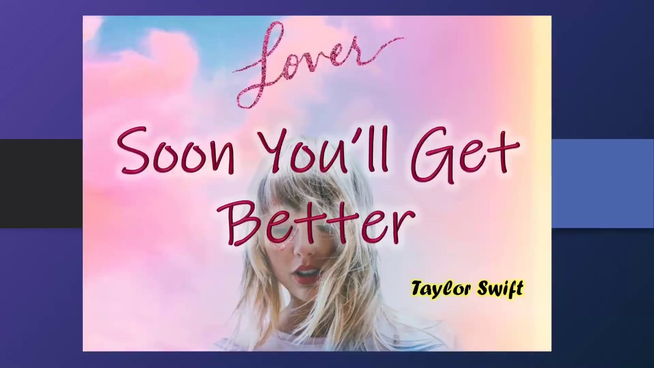 What Is Soon You'll Get Better About