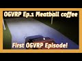 Ogvrp ep 1 meatball coffee