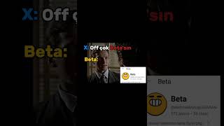 Off Çok Betasın...