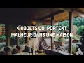 4 objets qui portent malheur dans une maison