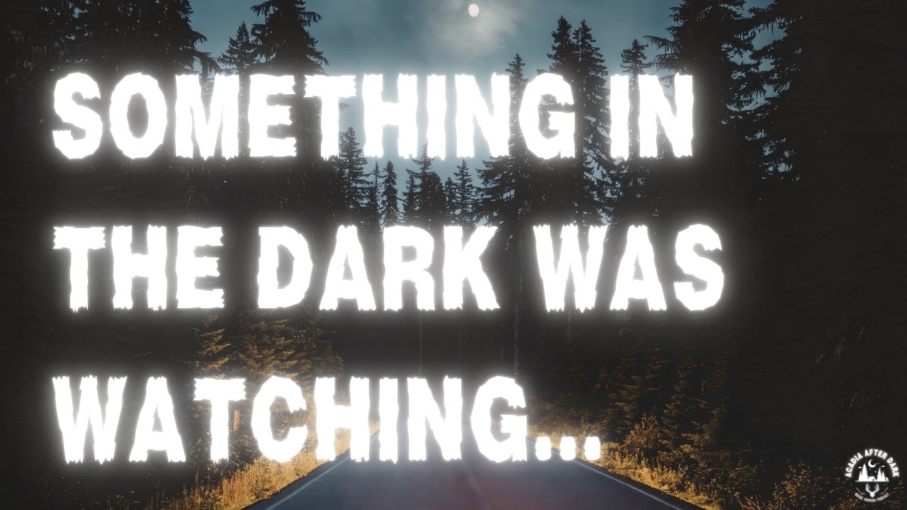 Something in the Dark Was Watching...