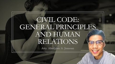 CIVIL CODE: General Principles and Human Relations