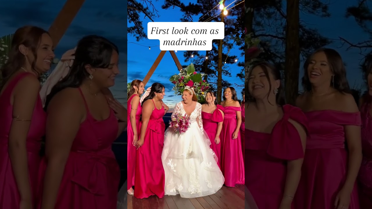 First look com as minhas madrinhas 