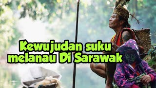 KEWUJUDAN SUKU MELANAU