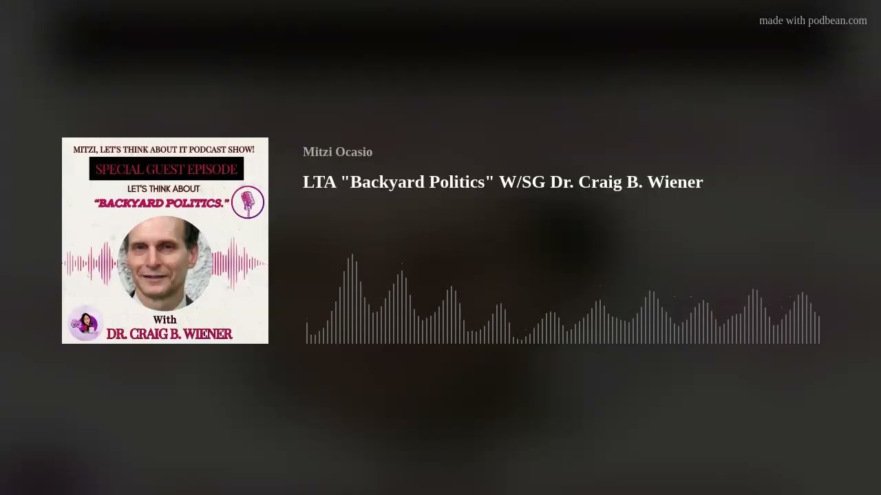 LTA "Backyard Politics" W/SG Dr. Craig B. Wiener