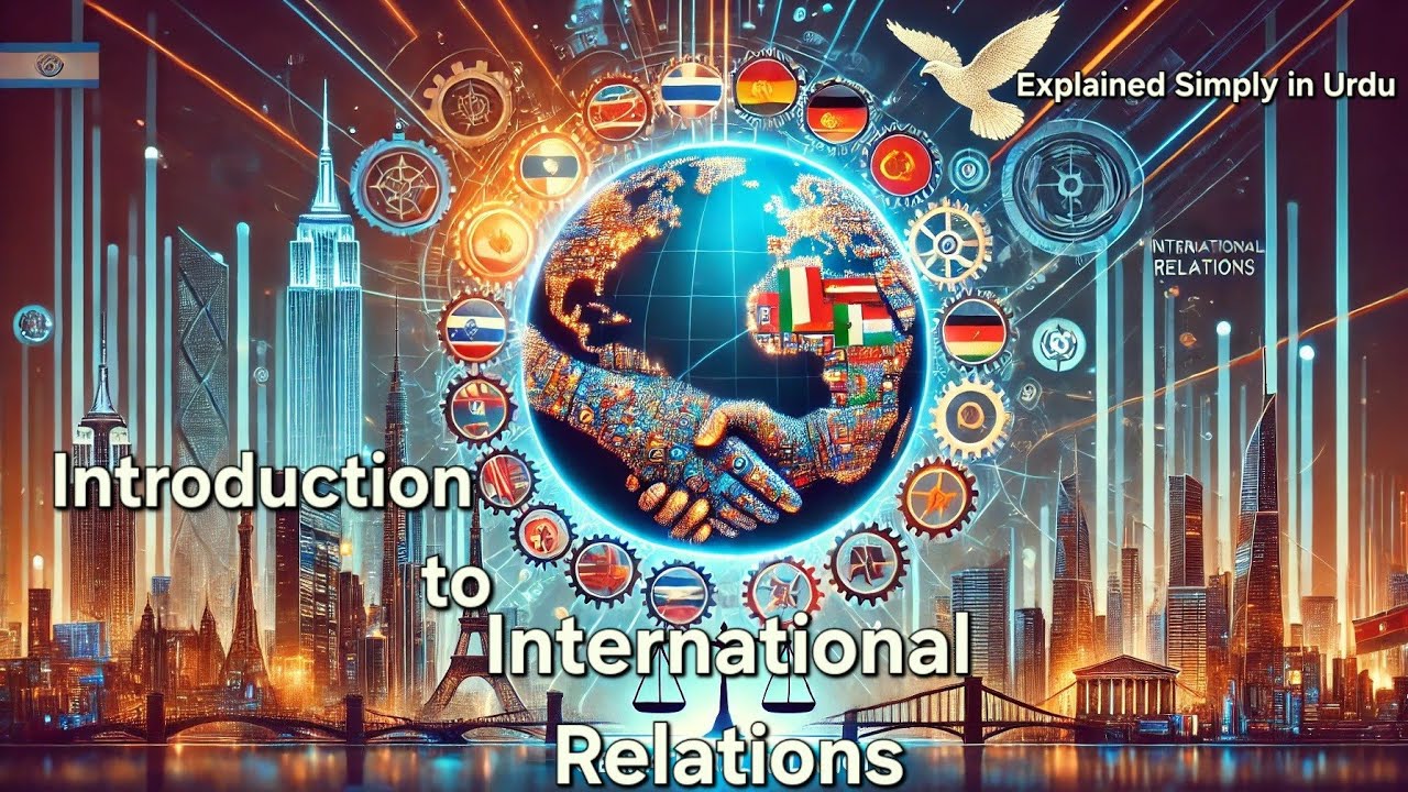 International Relations: Its Meaning, Nature and Scope | Urdu/Hindi Explanation of Evolution of IR