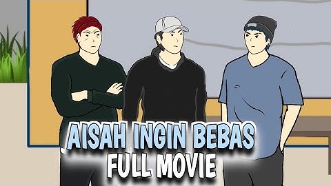 AISAH INGIN BEBAS ( FULL MOVIE ) - DRAMA ANIMASI