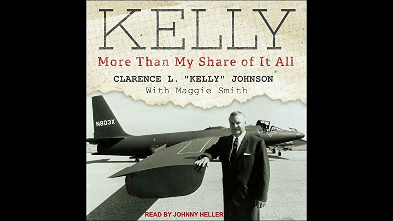 Kelly: More Than My Share of It All by Clarence L 'kelly' Johnson | Full Audiobook