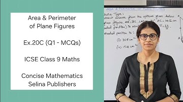 ICSE Class 9 Maths | Ex.20C (Q1 - MCQs) | Area & Perimeter of Plane Figures | Concise Selina Answers