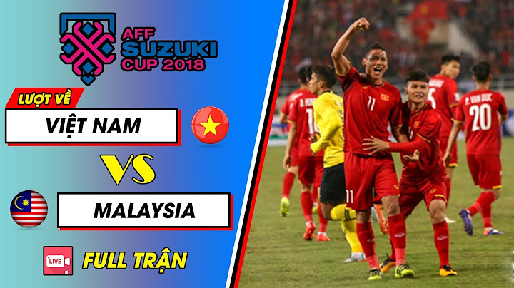 🔴 LIVE | Việt Nam - Malaysia | Trận CK Lịch Sử Sau 10 Năm Chờ Đợi Và Chức Vô Địch NHM Vỡ Oà Cảm Xúc