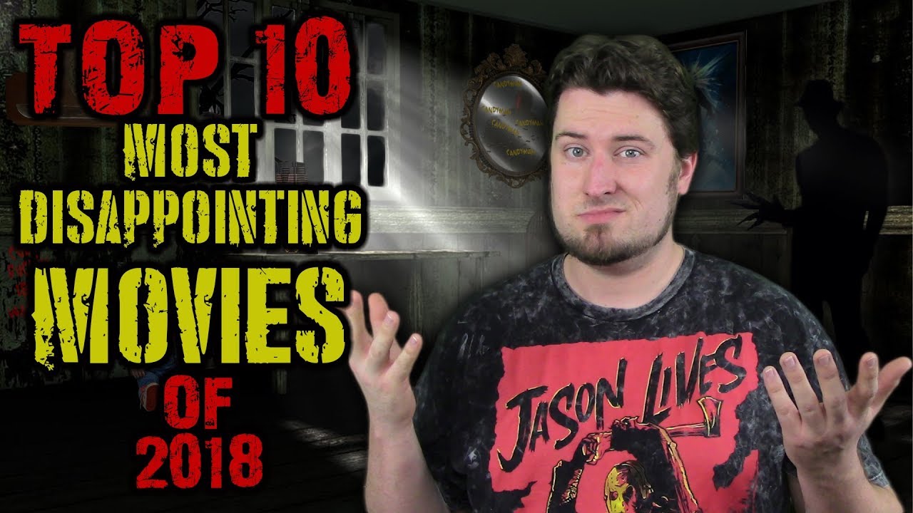 Top 10 Most Disappointing Movies of 2018