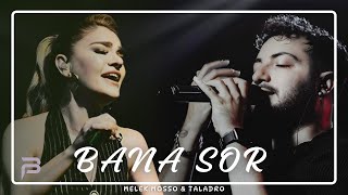 Bana Sor - Melek Mosso & Taladro (Mix)