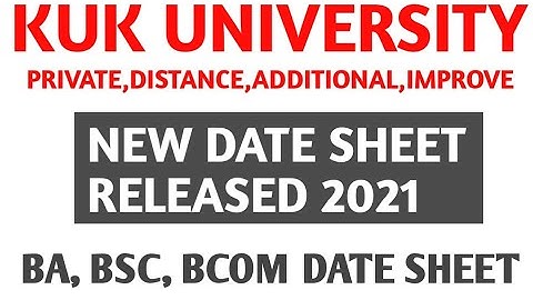 KUK EXAM UPDATES | KUK PRIVATE,DISTANCE ADDITIONAL, IMPROVEMENT EXAM | KUK DATE SHEET 2021 |KUK NEWS