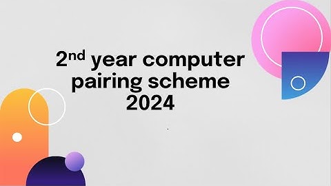 2nd year computer pairing scheme 2024 | pairing scheme