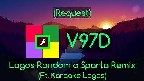 (Request)Logos Random Sparta Remix V97D(Ft Karaoke Logos)