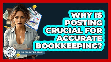 Why Is Posting Crucial For Accurate Bookkeeping? - Tax and Accounting Coach