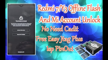 Xiaomi Redmi 7/Y3 Offline Flashing And Mi Account Unlock By Easy Jtag Plus Box