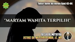 TAFSIR SURAT ALI IMRAN AYAT 42-44 | Ustadz Dr. Musthafa Umar, Lc. MA