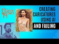 Creating Caricatures Using AI...and Failing