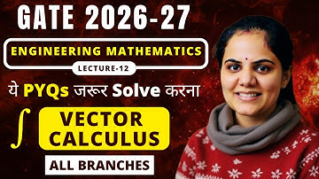 L-12 Engineering Mathematics Vector Calculus-1 GATE PYQs | All Branches | Priyanka Sharma Ma
