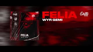 Wyr Gemi - Felia