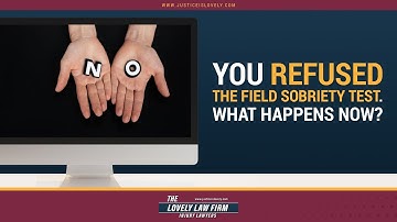 You Refused The Field Sobriety Test. What Happens Now?