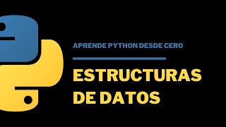 3 Estructuras de Datos en Python | Aprende Python desde 0
