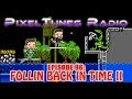 PixelTunes Radio VGM Podcast - Episode 96: Follin Back in Time II