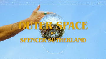 Spencer Sutherland - Outer Space (Official Lyric Video)