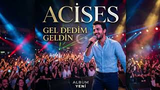 Gel Dedim Geldin - Acises