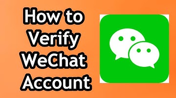 How to Verify WeChat Account in 2024