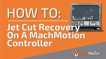 Jet Cut Recovery on a MachMotion Control