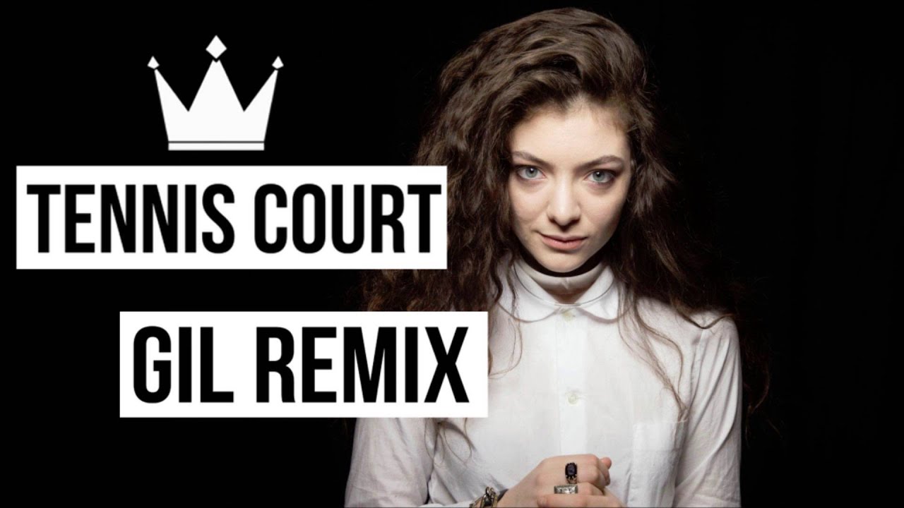 Lorde Tennis Court (Gil Remix) YouTube