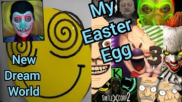Smiling X Corp new update . My easter egg and dream world