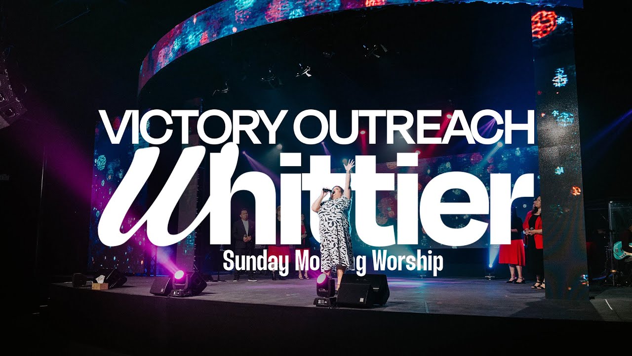 Victory Outreach Whittier - Sunday Morning Worship Service - YouTube