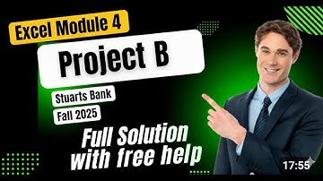 Excel Module 4 SAM Project B Stuarts Bank | Excel Module 4 SAM Project 1b | Fall2024