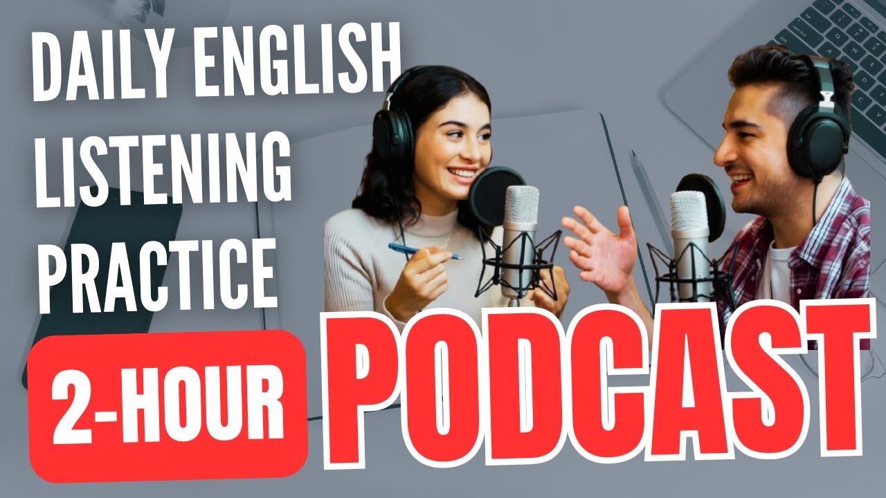 2 Hour Daily English Listening Practice || Best Video for English Listening Practice 2 Hour Daily English Listening Practice || Best Video for English Listening Practice